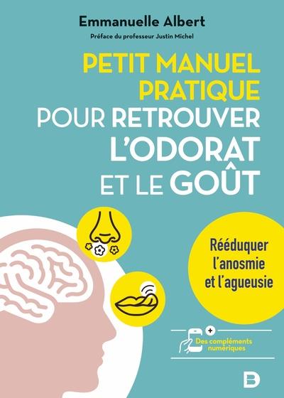 Petit manuel pratique pour retrouver l'odorat et le goût. Rééduquer l'anosmie et l'agueusie