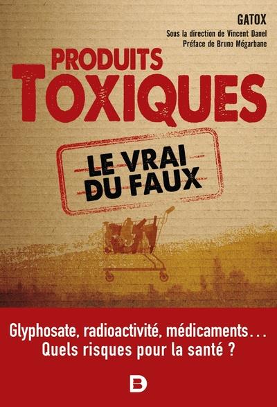 Produits toxiques. Le vrai du faux