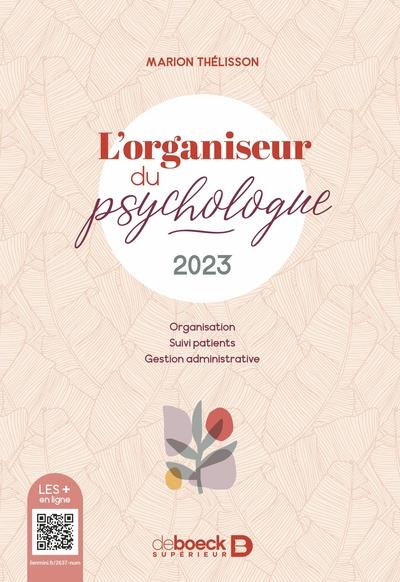 L'organiseur du psychologue. Organisation, suivi patients et gestion administrative, Edition 2023
