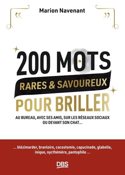 200 mots rares & savoureux pour briller. Au bureau, avec ses amis, sur les réseaux sociaux ou devant