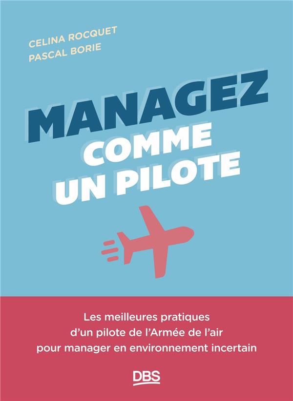 Managez comme un pilote. Les meilleures pratiques d’un pilote de l’Armée de l’air pour manager en en