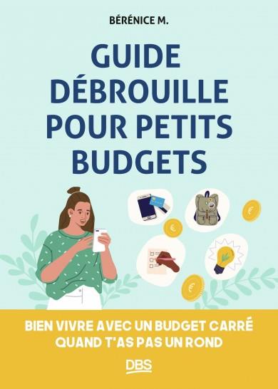 Guide débrouille pour petits budgets. Bien vivre avec un budget carré quand t'as pas un rond