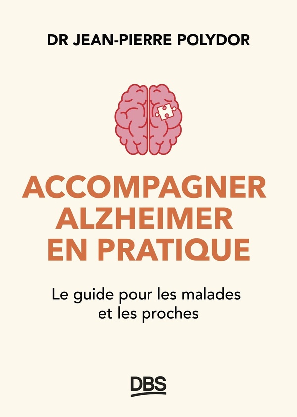 Accompagner Alzheimer en pratique. Le guide pour les malades et les proches