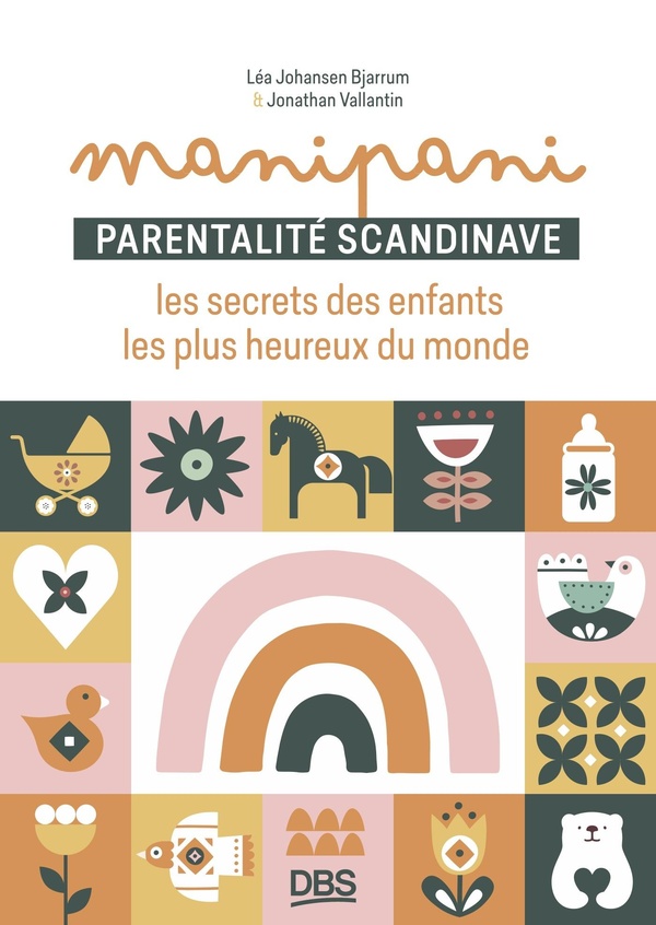 Manipani. Parentalité scandinave : les secrets des enfants les plus heureux du monde