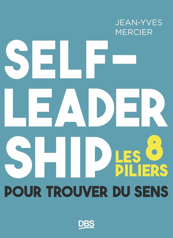 Self-leadership. Les 8 piliers pour trouver du sens