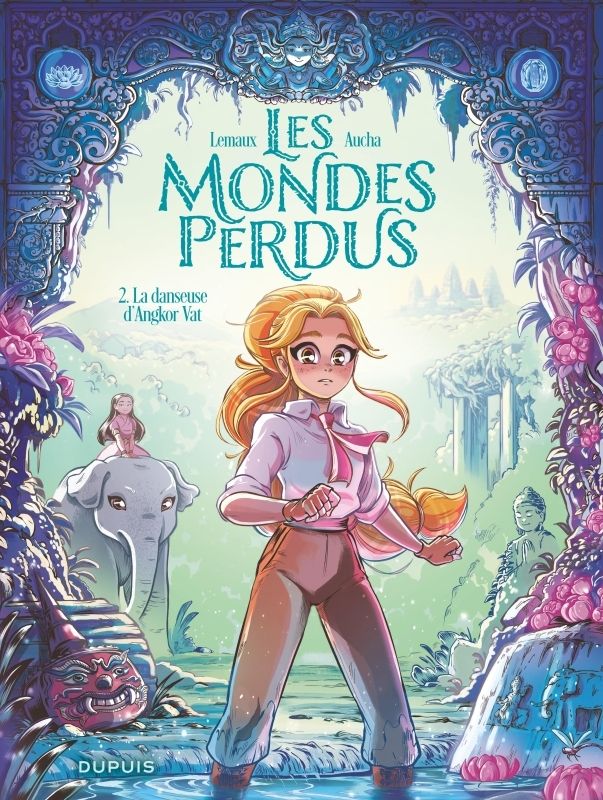 Les mondes perdus Tome 2 : La danseuse d'Angkor Vat