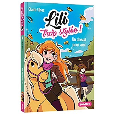 Lili trop stylée ! Tome 4 : Un cheval pour ami