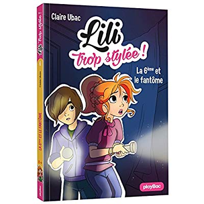 Lili trop stylée ! Tome 6 : La 6e et le fantôme