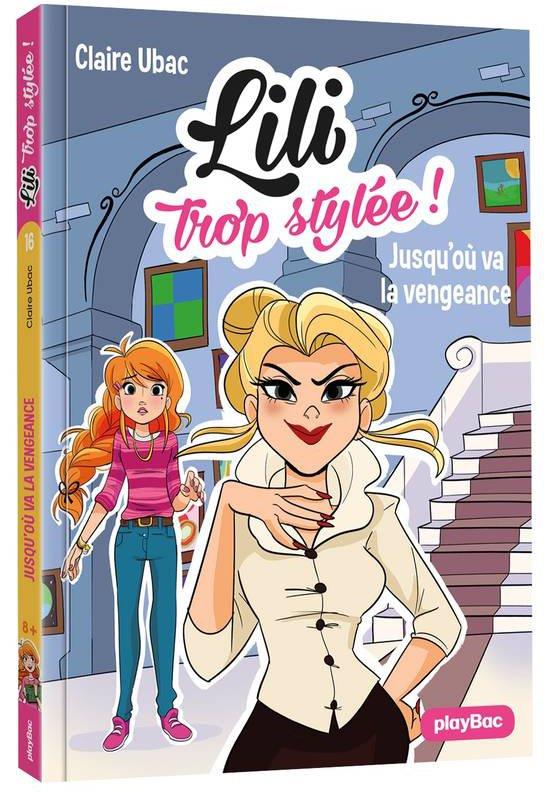 Lili trop stylée ! Tome 16 : Jusqu'où va la vengeance