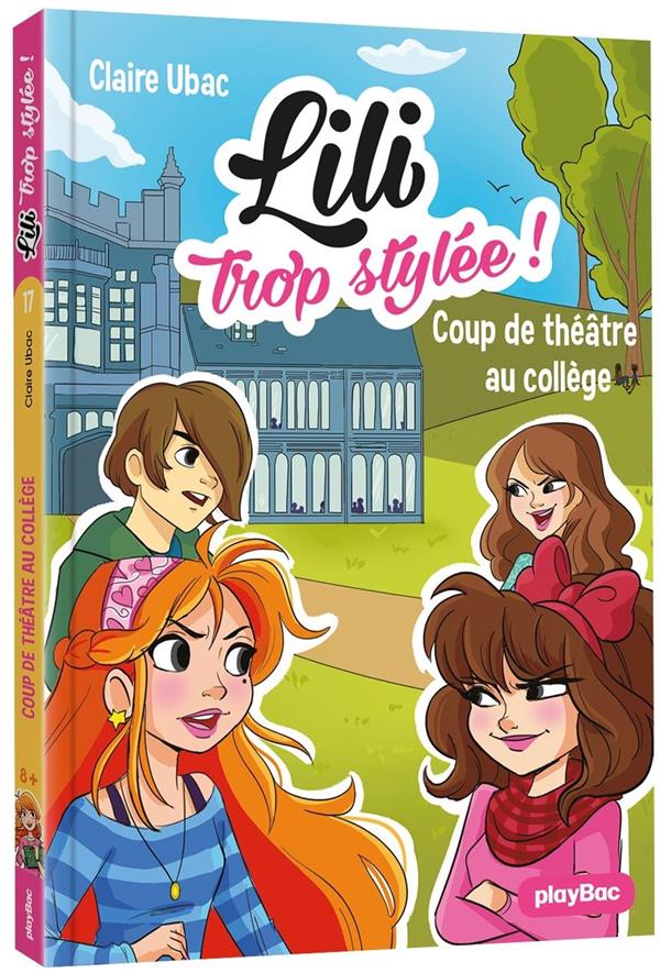 Lili trop stylée ! Tome 17 : Coup de théâtre au collège
