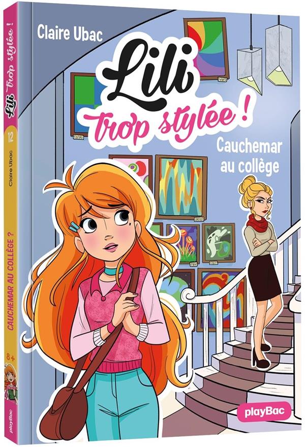 Lili trop stylée ! Tome 12 : Cauchemar au collège