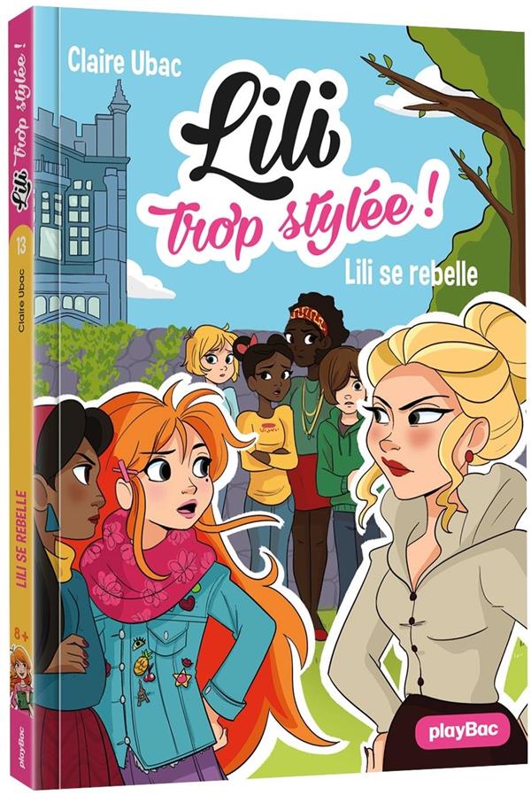 Lili trop stylée ! Tome 13 : Lili se rebelle