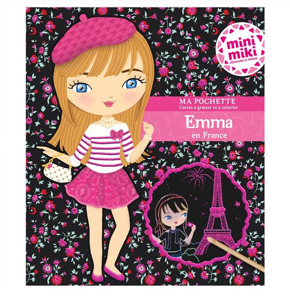 Emma en France. Avec 5 cartes à gratter scintillantes, 5 cartes à colorier et 1 pique en bois