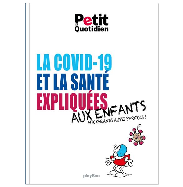 La santé et la Covid-19 expliquées aux enfants et aux grands aussi parfois !