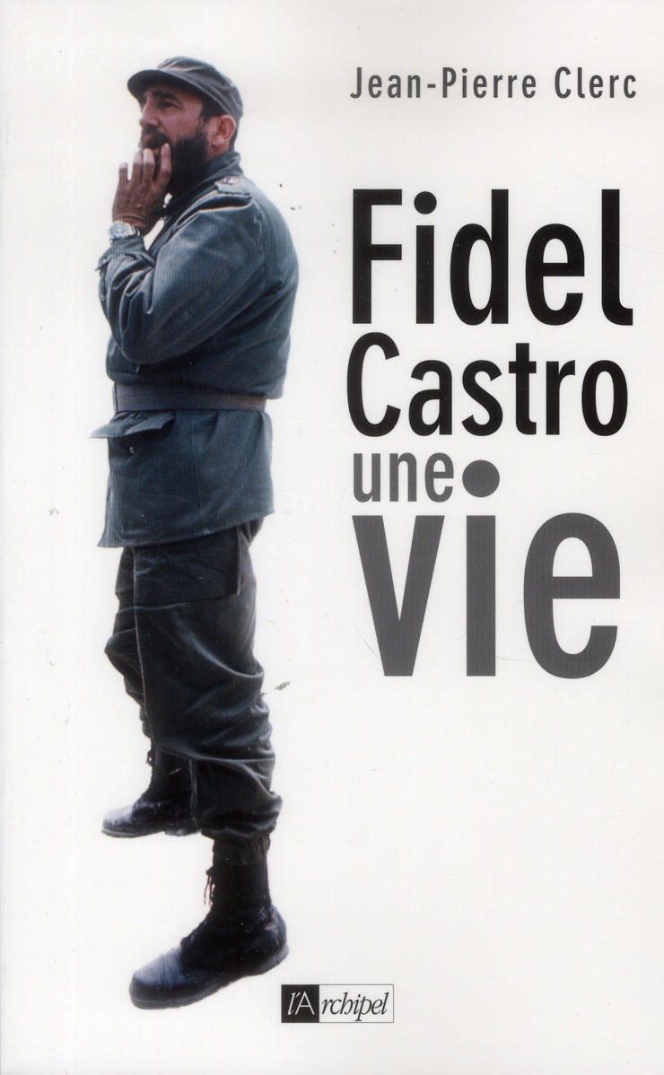 Fidel Castro. Une vie