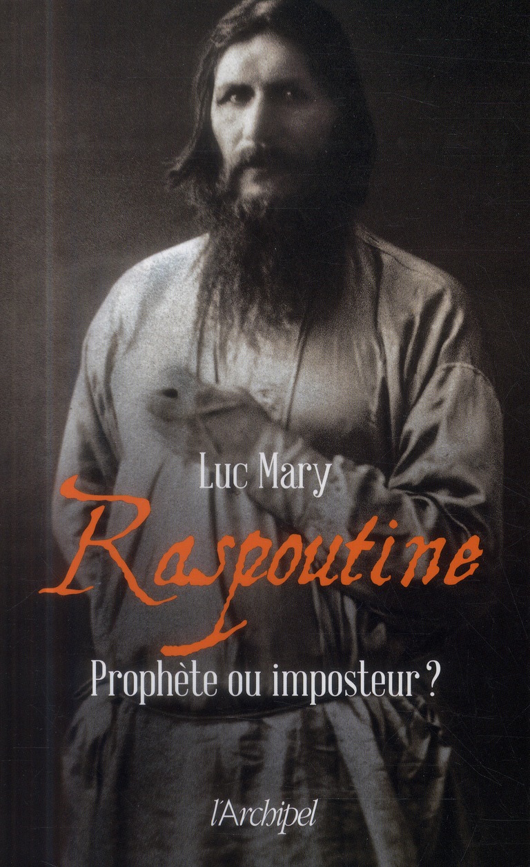 Raspoutine. Prophète ou imposteur ?