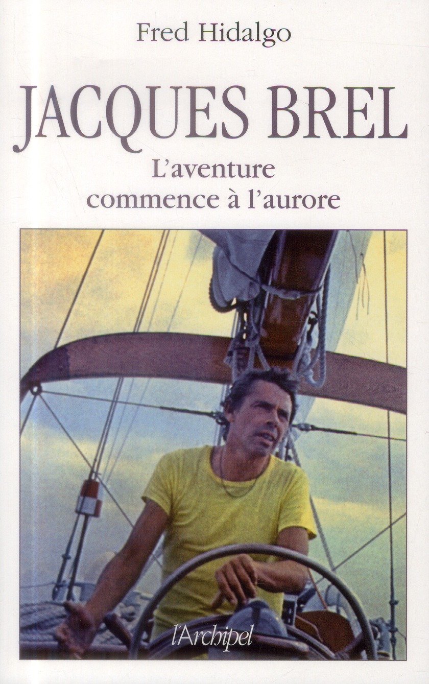 Jacques Brel. L'aventure commence à l'aurore