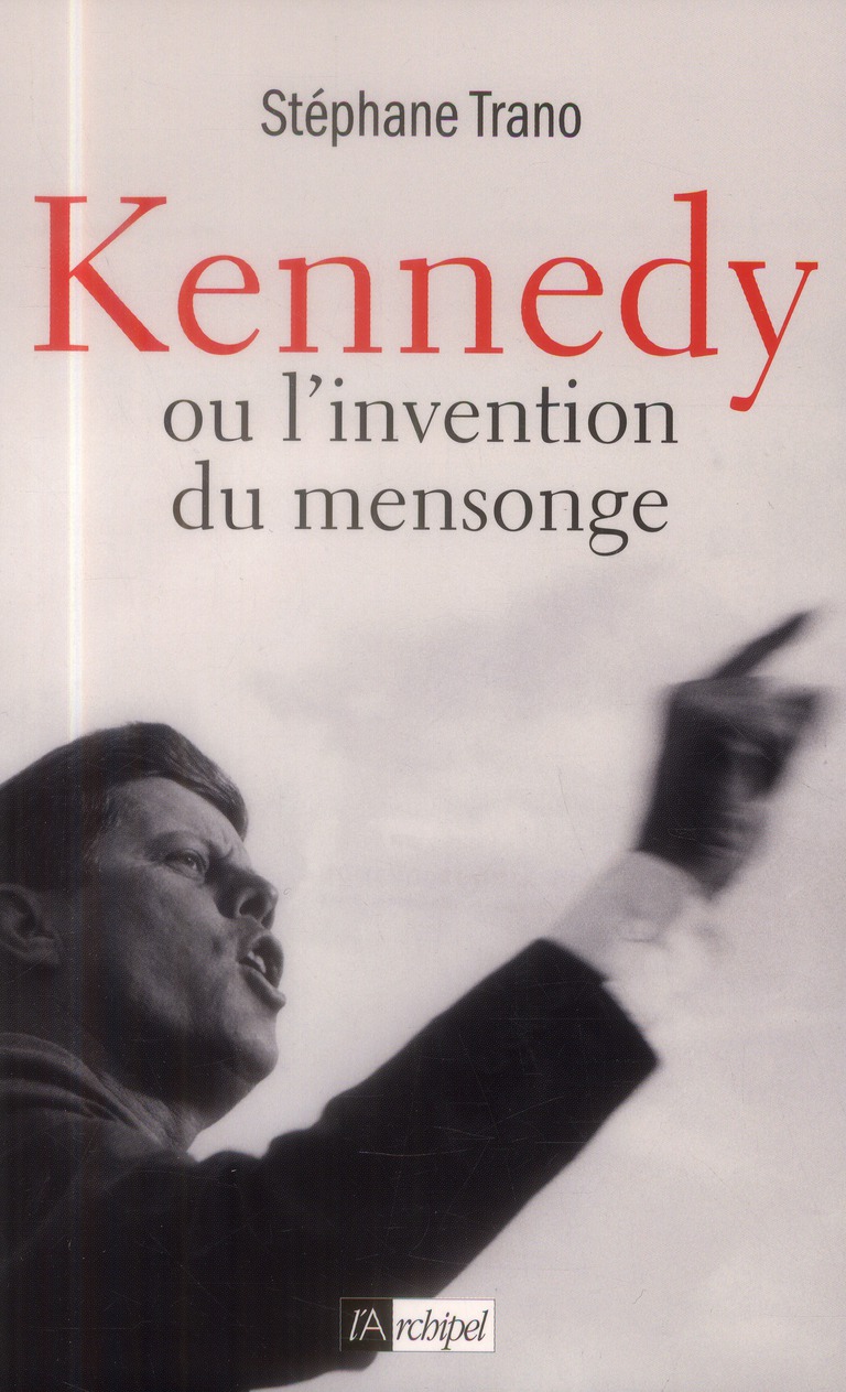 Kennedy ou l'invention du mensonge