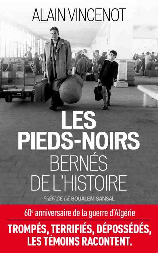 Pieds-noirs. Les bernés de l'Histoire