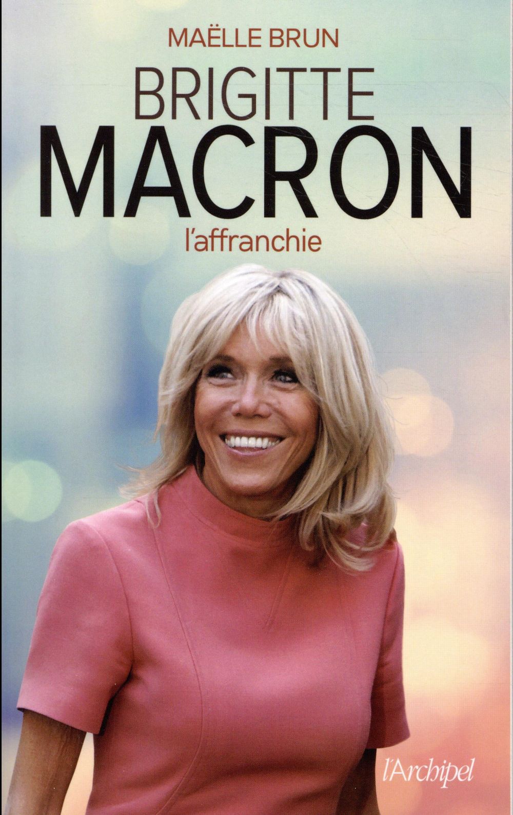 Brigitte Macron. L'affranchie