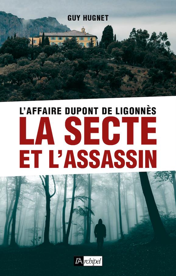 L'Affaire Dupont de Ligonnès. La secte et l'assassin