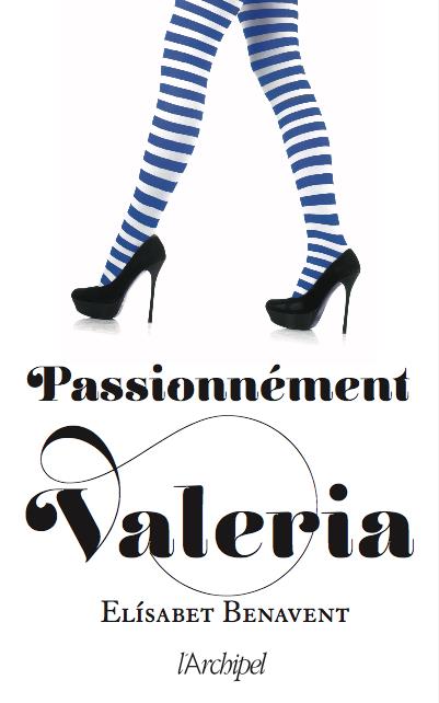 La saga Valeria Tome 4 : Passionnément Valeria