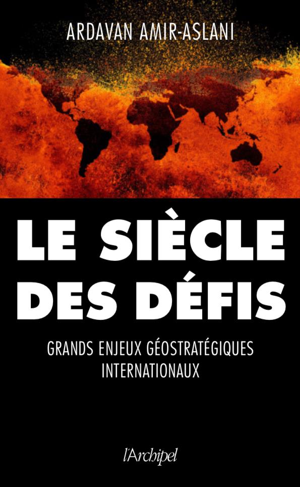 Le siècle des défis. Grands enjeux géostratégiques internationaux