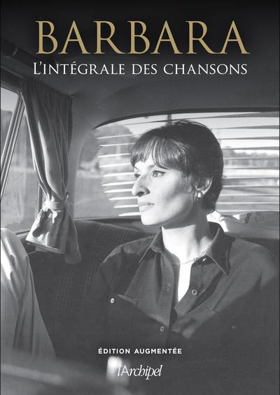 Barbara. L'intégrale des chansons, Edition revue et augmentée