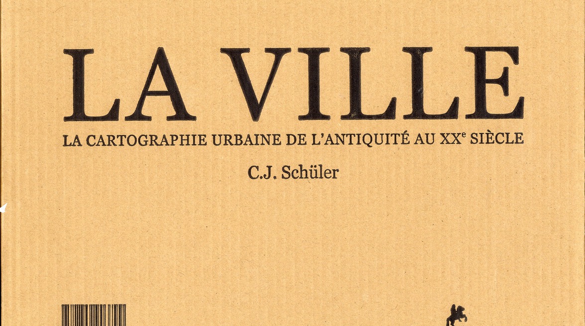 La ville. La cartographie urbaine de l'Antiquité au XXe siècle