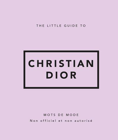 The little guide to Christian Dior. Mots de mode