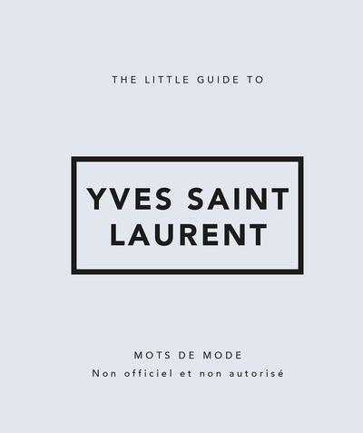 The little guide to Yves Saint-Laurent