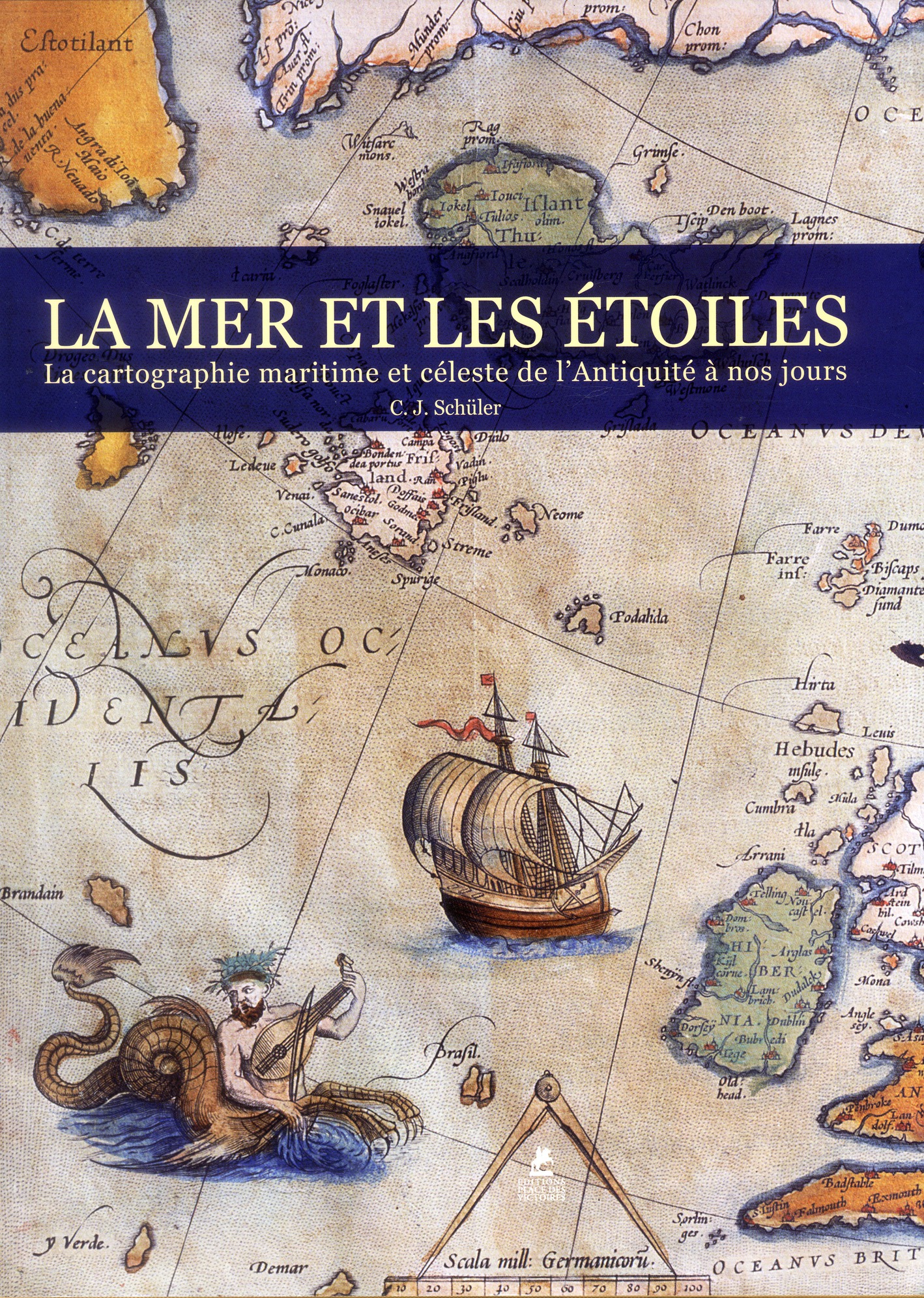 La mer et les étoiles. La cartographie maritime et céleste de l'Antiquité à nos jours