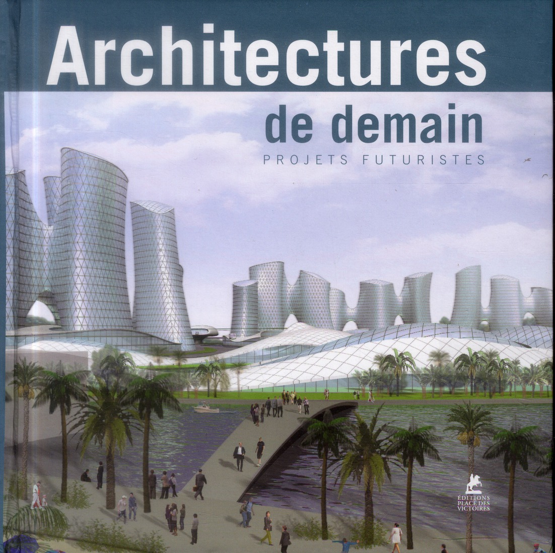 ARCHITECTURES DE DEMAIN, PROJETS FUTURISTES
