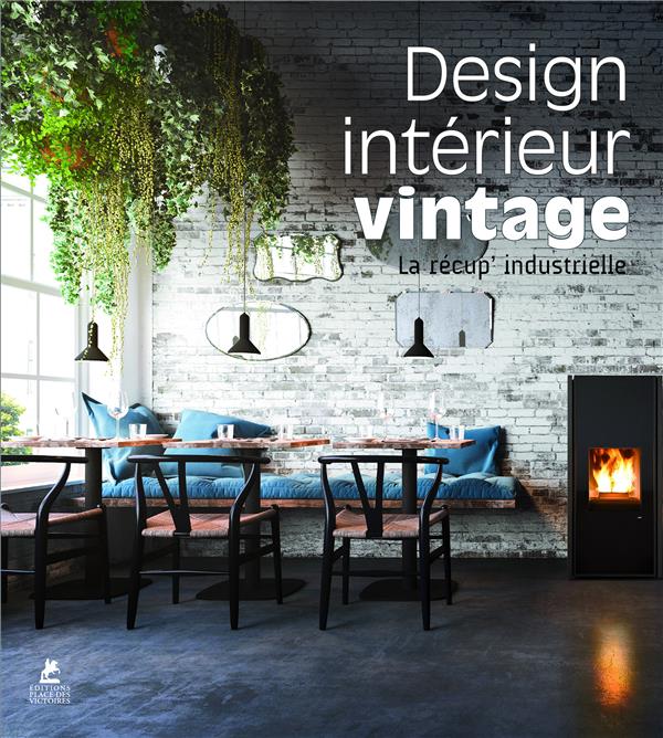 Design intérieur vintage. La récup' industrielle