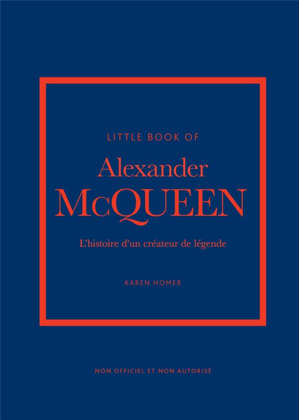 Little Book of Alexander McQueen. L'histoire d'un créateur de légende