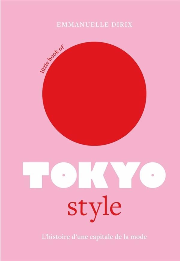 Little book of Tokyo style. L'histoire d'une capitale de la mode