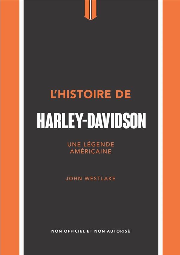 L'histoire de Harley-Davidson. Une légende américaine