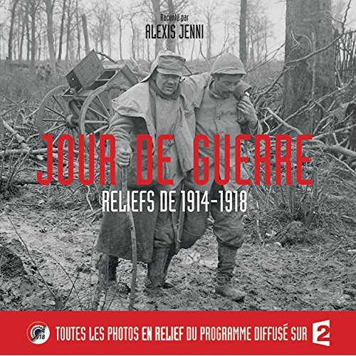 Jour de guerre. Reliefs de 1914-1918. Avec des lunettes 3D