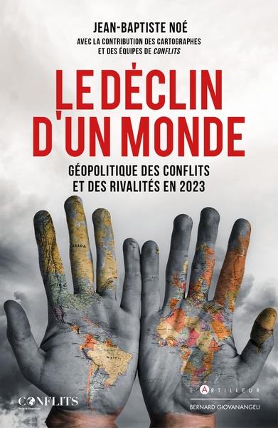 Le déclin d'un monde. Géopolitique des affrontements et des rivalités en 2023