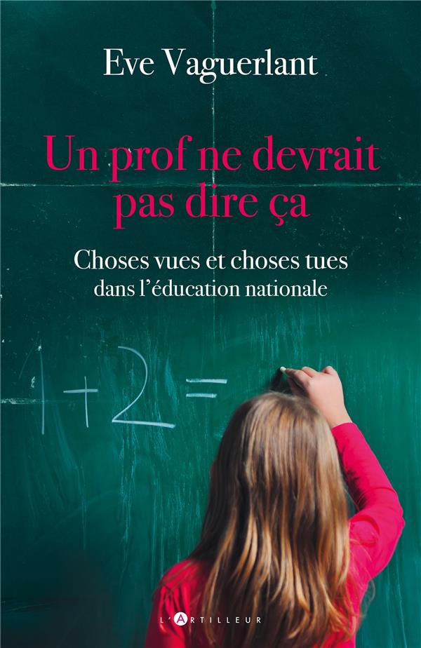 Un prof ne devrait pas dire ça... Choses vues et choses tues dans l'Education nationale
