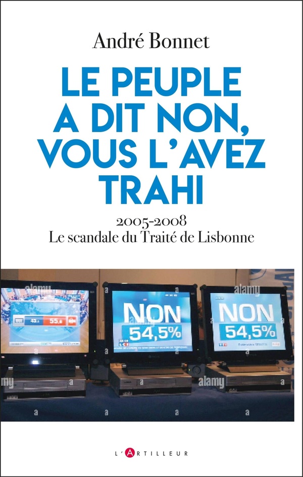 Référendum de 2005 : Les preuves de la trahison démocratique. Sortir du traité de Lisbonne