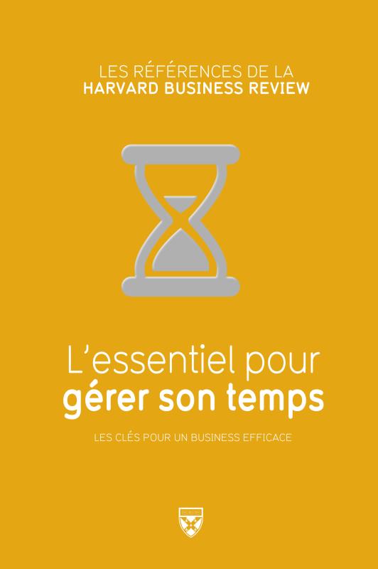 L'essentiel pour gérer son temps / Les clés pour un business efficace