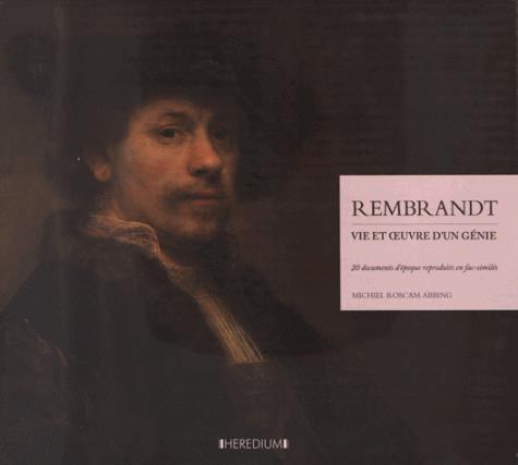 Rembrandt. Vie et oeuvre d'un génie. 20 documents d'époque reproduits en fac-similés