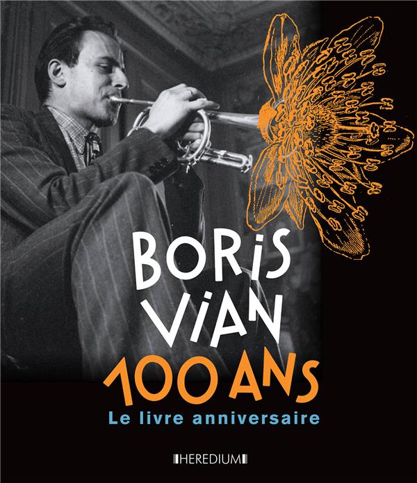 Boris Vian 100 ans. Le livre anniversaire