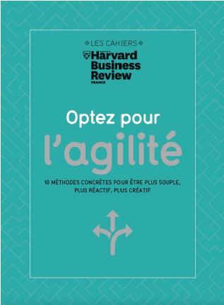 Optez pour l'agilité. 10 méthodes concrètes pour être plus souple, plus réactif, plus créatif