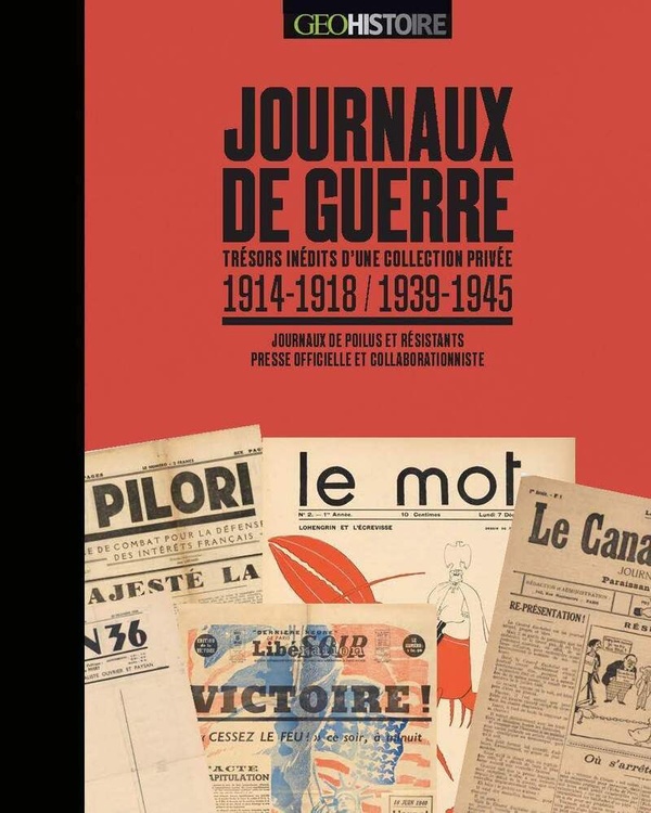 Journaux de guerre. Trésors inédits d'une collection privée, 1914-1918 / 1939-1945