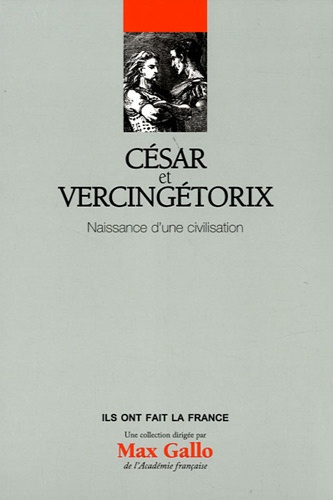 César et Vercingétorix / Naissance d'une civilisation
