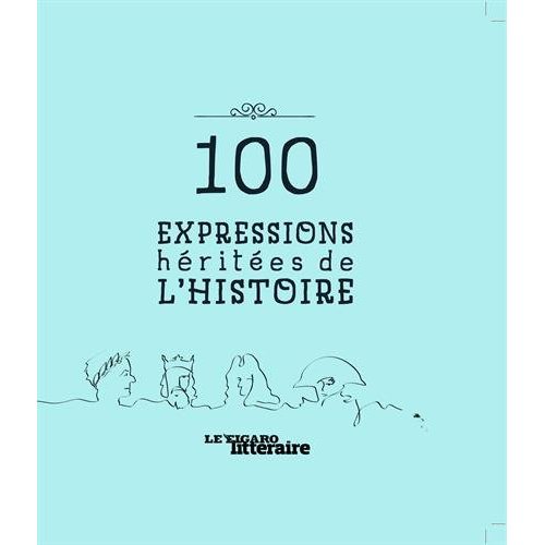 100 expressions héritées de l'histoire