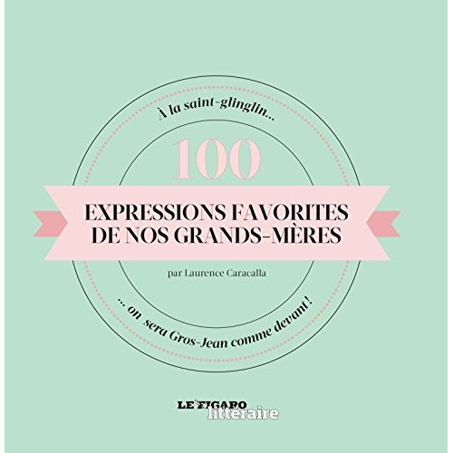 100 expressions favorites de nos grands mères