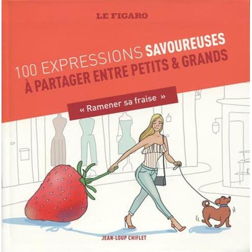 100 expressions savoureuses à partager entre petits & grands